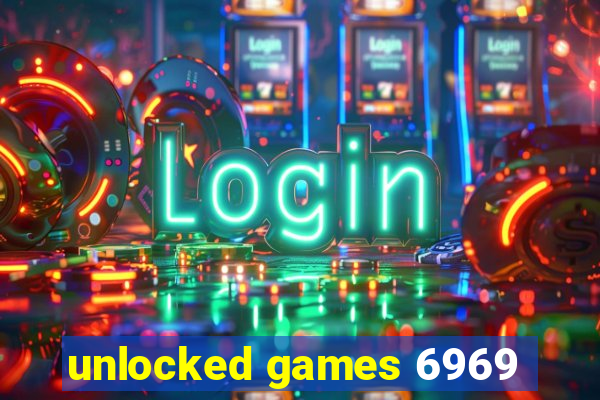 unlocked games 6969